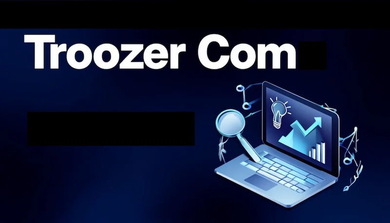 Troozer Com: Redefining Digital Convenience